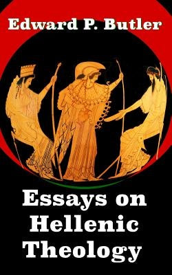 Essays on Hellenic Theology by Butler, Edward