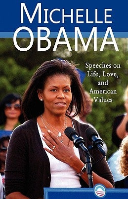 Michelle Obama: Speeches on Life, Love, and American Values by Obama, Michelle
