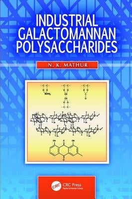 Industrial Galactomannan Polysaccharides by Mathur, N. K.