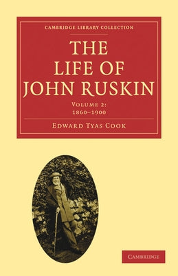 The Life of John Ruskin by Cook, Edward Tyas