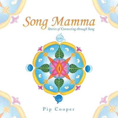Song Mamma: Stories of Connecting Through Song by Cooper, Pip