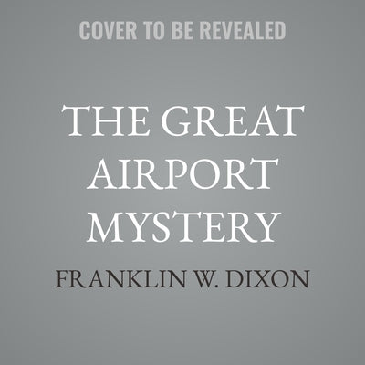 The Great Airport Mystery by Dixon, Franklin W.