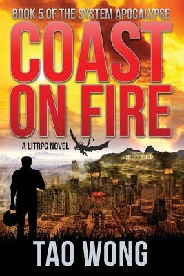 Coast on Fire: An Apocalyptic LitRPG by Wong, Tao