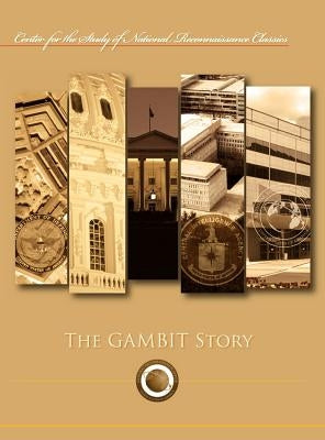 The Gambit Story (Center for the Study of National Reconnaissance Classics series) by Oder, Frederic