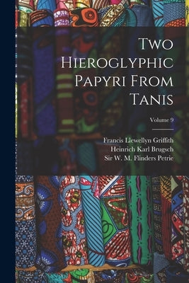 Two Hieroglyphic Papyri From Tanis; Volume 9 by Brugsch, Heinrich Karl