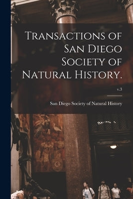 Transactions of San Diego Society of Natural History.; v.3 by San Diego Society of Natural History