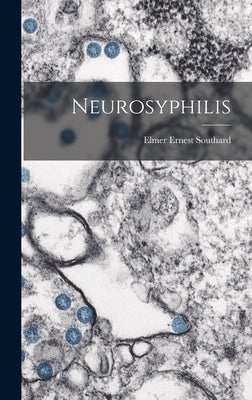 Neurosyphilis by Southard, Elmer Ernest