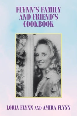 Flynn's Family and Friend's Cookbook: S by Flynn, Loria