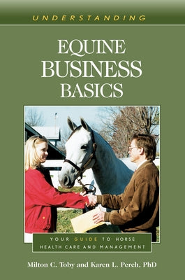 Understanding Equine Business Basics: Your Guide to Horse Health Care and Management by Toby, Milton C.