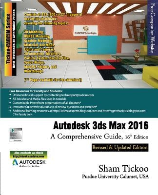 Autodesk 3ds Max 2016: A Comprehensive Guide by Purdue Univ, Prof Sham Tickoo