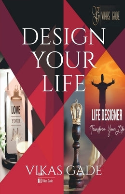 Design Your Life by Gade, Vikas