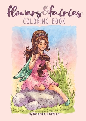 Flowers & Fairies: A Coloring Book by Kastner, Amanda
