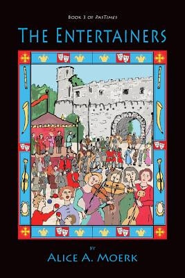 The Entertainers, Book 3 of Pastimes by Moerk, Alice A.