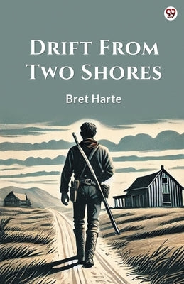 Drift From Two Shores by Harte, Bret
