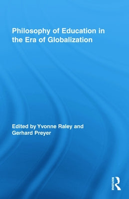 Philosophy of Education in the Era of Globalization by Raley, Yvonne