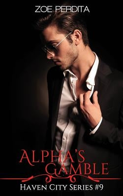 Alpha's Gamble (Haven City Series # 7) by Perdita, Zoe