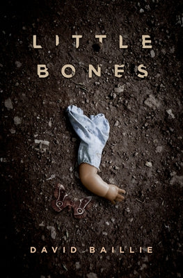 Little Bones by Baillie, David