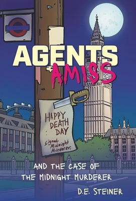 Agents Amiss: and the Case of the Midnight Murderer by Steiner, D. E.