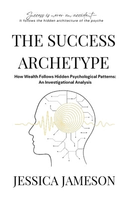 The Success Archetype by Jameson, Jessica