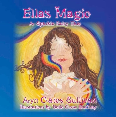 Ells'a Magic: A Sparkle Fairy Tale by Sullivan, Ayn Cates