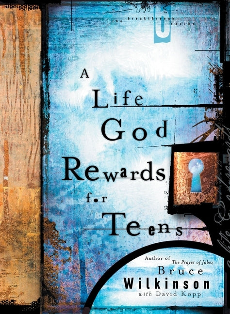 A Life God Rewards for Teens by Wilkinson, Bruce