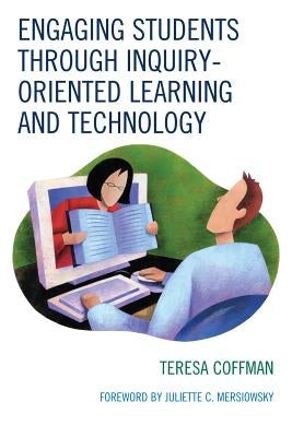 Engaging Students through Inquiry-Oriented Learning and Technology by Coffman, Teresa