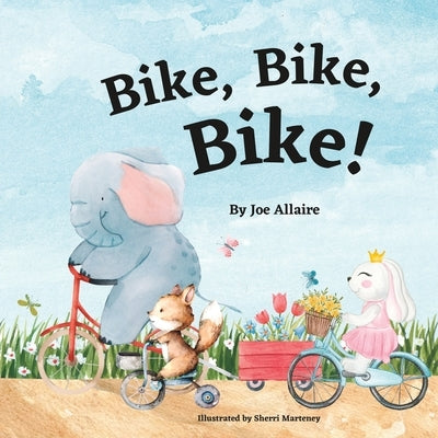 Bike, Bike, Bike! by Marteney, Sherri