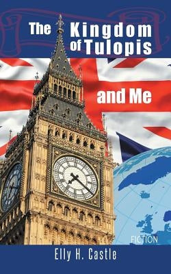 The Kingdom of Tulopis and Me by Castle, Elly H.
