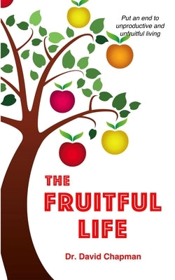 The Fruitful Life by Chapman, David