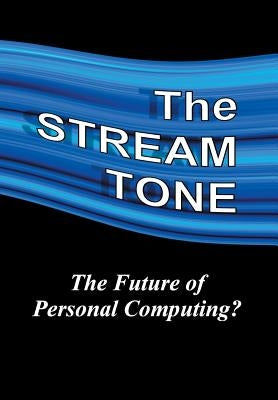 The STREAM TONE: The Future of Personal Computing? by Gilling, T.