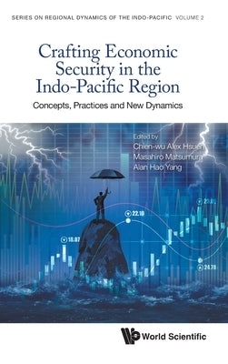 Crafting Economic Security in the Indo-Pacific Region by Hseuh Chien-Wu Alex