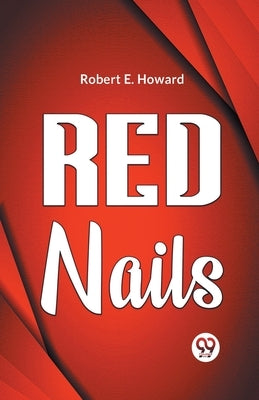 Red Nails by E Howard Robert