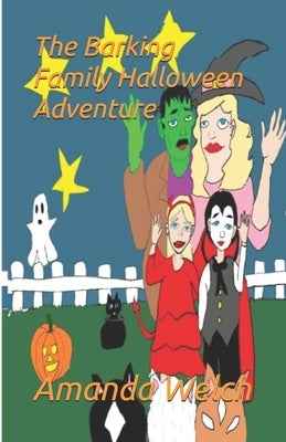 The Barking Family Halloween Adcenture by Welch, Amanda
