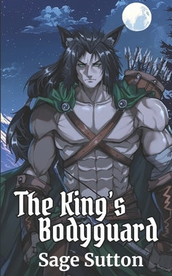 The King's Bodyguard: M/M Catkin Fantasy Romance Trilogy, Book 1 by Sutton, Sage