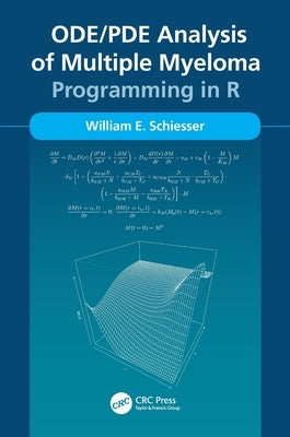 ODE/PDE Analysis of Multiple Myeloma: Programming in R by Schiesser, William