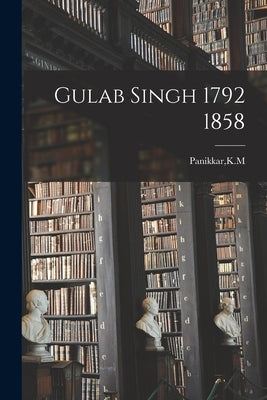 Gulab Singh 1792 1858 by Panikkar, Km