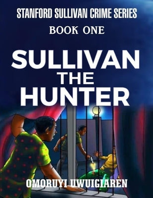 Sullivan the Hunter by Uwuigiaren, Omoruyi
