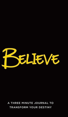 Believe: A Three Minute Journal to Transform Your Destiny by Mullen, Brandy