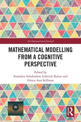 Mathematical Modelling from a Cognitive Perspective by Schukajlow, Stanislaw