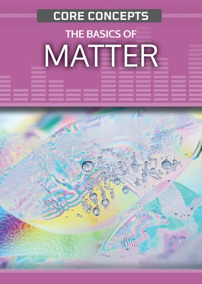 The Basics of Matter by O'Daly, Anne
