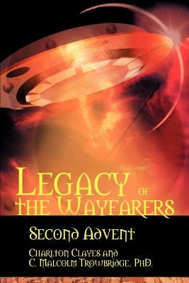 Legacy of the Wayfarers: Second Advent by Clayes, Charlton