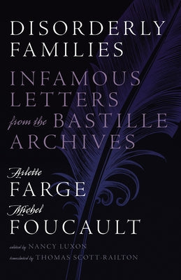Disorderly Families: Infamous Letters from the Bastille Archives by Farge, Arlette