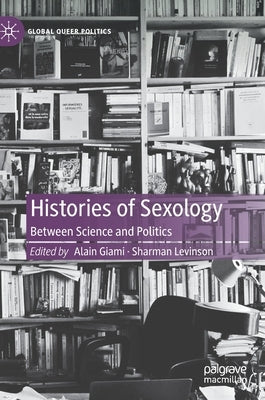 Histories of Sexology: Between Science and Politics by Giami, Alain