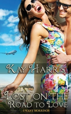 Lost on the Road to Love by Harris, Kay