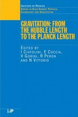 Gravitation: From the Hubble Length to the Planck Length by Ciufolini, I.