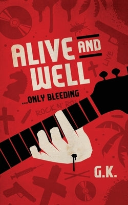 ALIVE AND WELL... Only Bleeding by K, G.