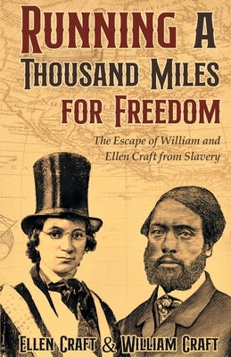 Running a Thousand Miles for Freedom by William Craft, Ellen Craft