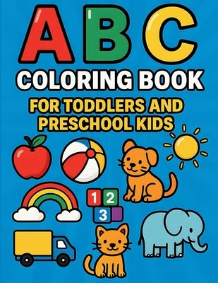 ABC Coloring Book For Toddlers And Preschool Kids: A fun coloring adventure by World, Coloring Page