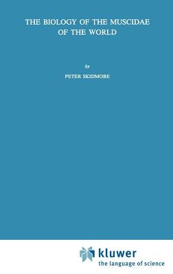 The Biology of the Muscidae of the World by Skidmore, Peter
