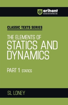 Statics and Dynamics Part 1 by Loney, Sl